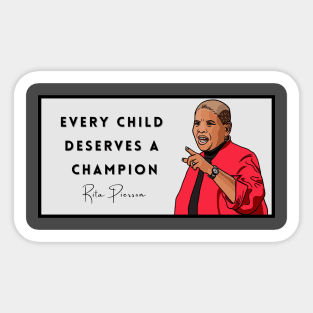 Rita Pierson: "Every Child Deserves a Champion" Sticker
